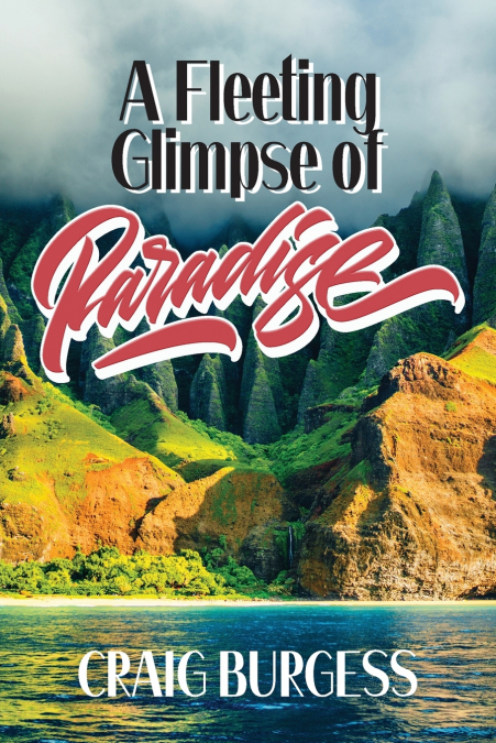 A Fleeting Glimpse of Paradise