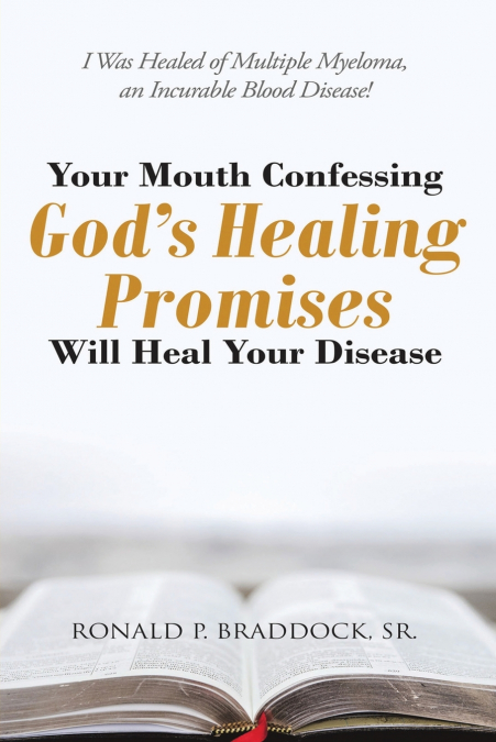 Your Mouth Confessing God’s Healing Promises Will Heal Your Disease