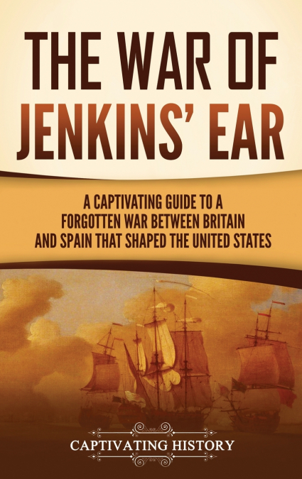 The War of Jenkins’ Ear