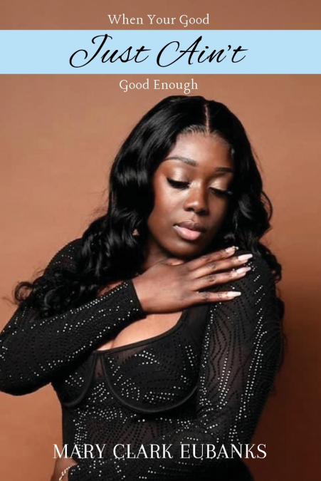 When Your Good Just Ain’t Good Enough!