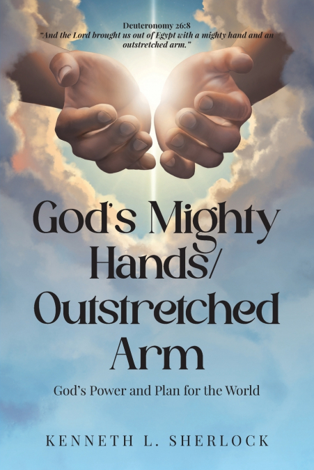 God’s Mighty Hands/Outstretched Arm