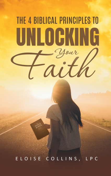 The 4 Biblical Principles to Unlocking Your Faith