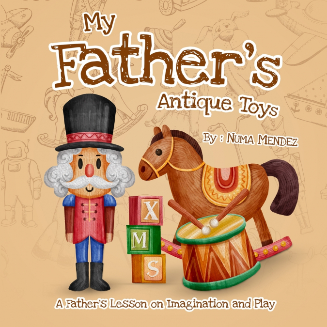 My Father’s Antique Toys