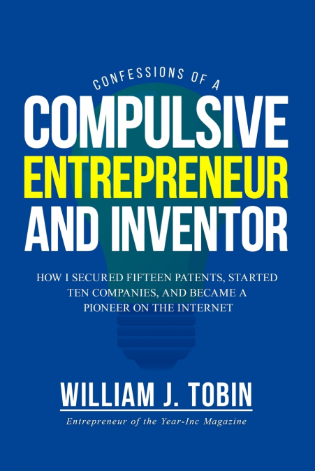 Confessions of a Compulsive Entrepreneur and Inventor
