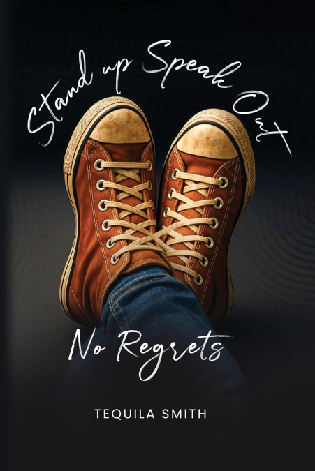 Stand Up, Speak Out No Regrets