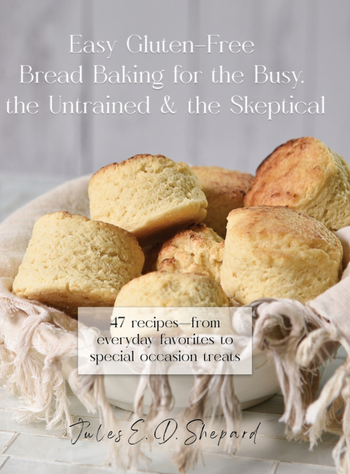 Easy Gluten-Free Bread Baking for the Busy, the Untrained, and the Skeptical