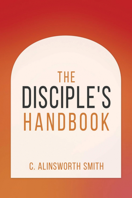 The Disciple’s Handbook