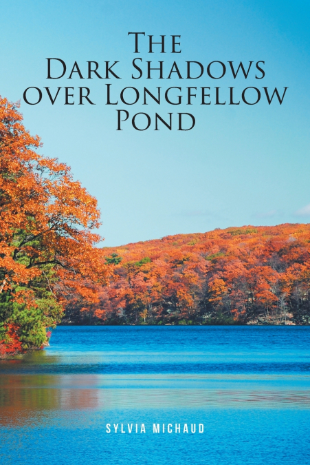 The Dark Shadows over Longfellow Pond
