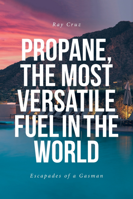 Propane, the Most Versatile Fuel in the World
