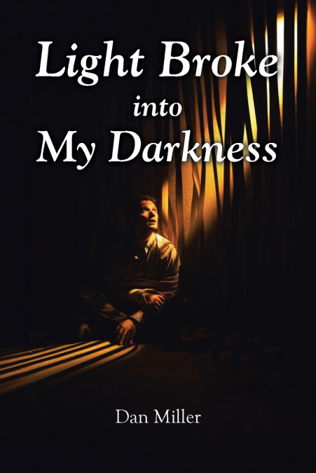 Light Broke into My Darkness