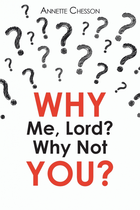 WHY Me, Lord? Why Not YOU?
