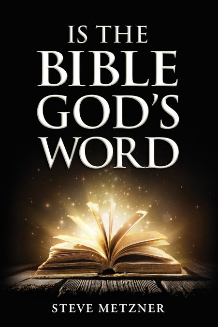 IS THE BIBLE GOD’S WORD