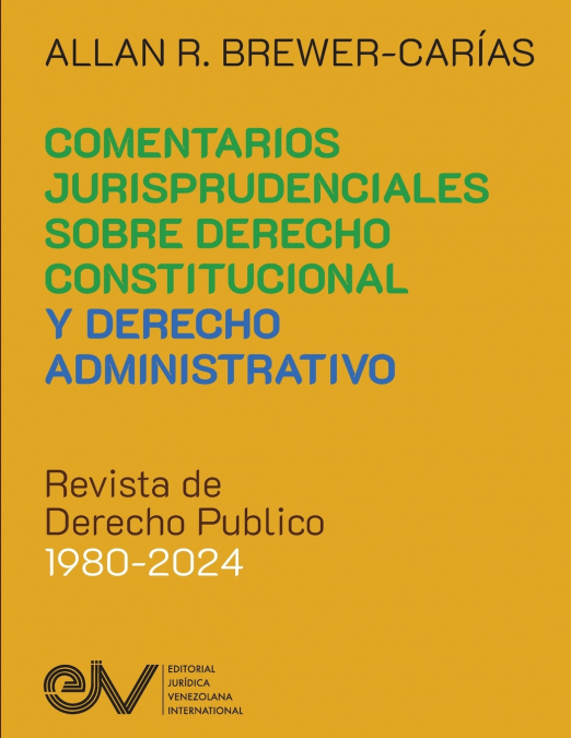 100 COMENTARIOS JURISPRUDENCIALES SOBRE DERECHO CONSTITUCIONAL Y DERECHO ADMINISTRATIVO. Revista de Derecho Publico 1980-2024