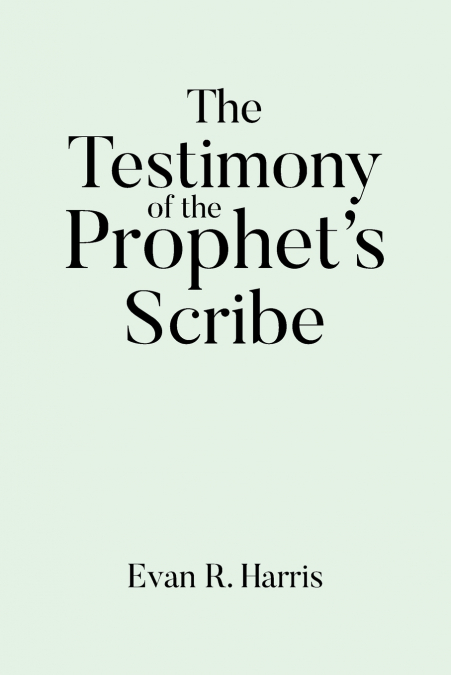 The Testimony of the Prophet’s Scribe