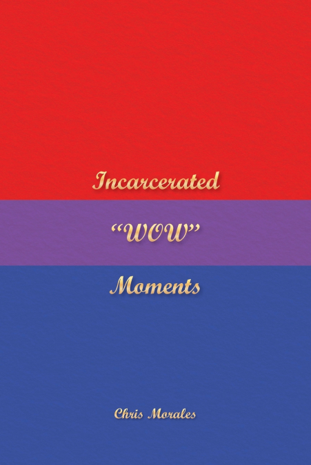 Incarcerated 'WOW' Moments