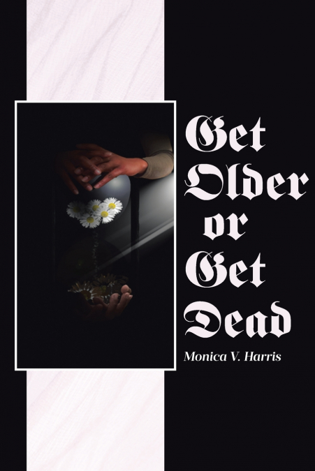 Get Older or Get Dead
