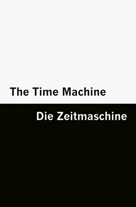 The Time Machine / Die Zeitmaschine [Bilingual Edition] - English & German