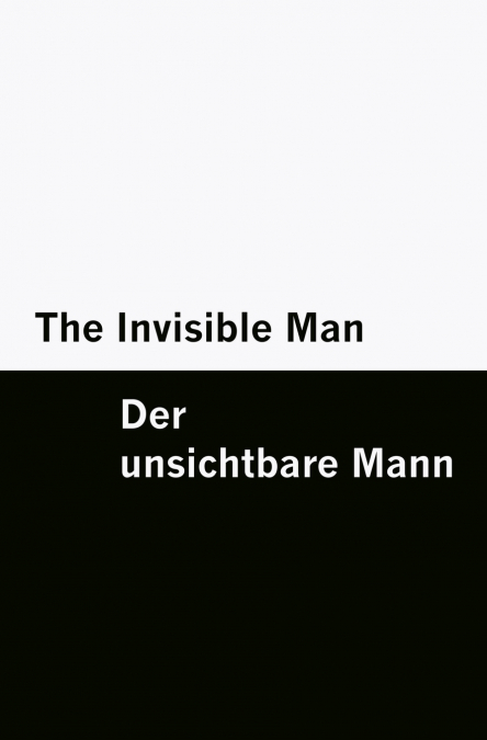 The Invisible Man / Der unsichtbare Mann [Bilingual Edition] - English & German (Vol I of II)