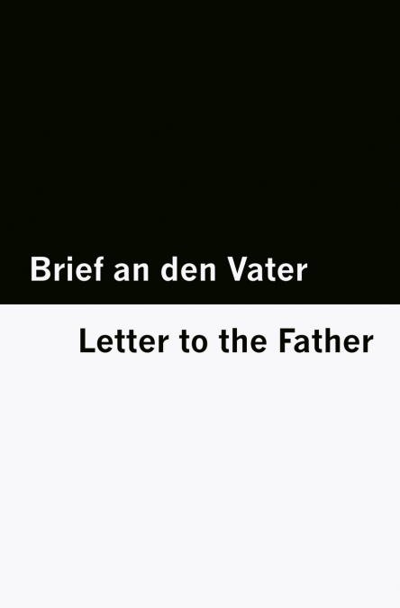 Brief an den Vater / Letter to the Father [Bilingual Edition] - German & English