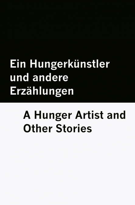 Ein Hungerkünstler und andere Erzählungen / A Hunger Artist and Other Stories [Bilingual Edition] - German & English
