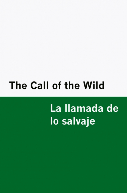 The Call of the Wild / la Llamada de lo Salvaje [Bilingual Edition] - English & Spanish