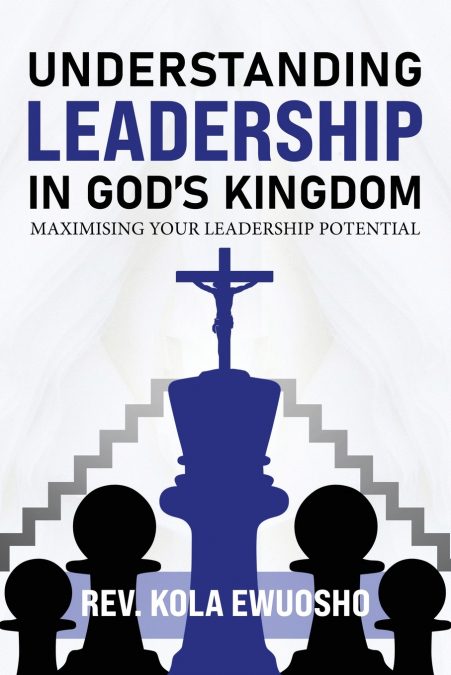 Understanding Leadership in God’s Kingdom