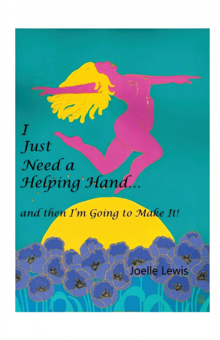 I Just Need a Helping Hand ... and Then I’m Going to Make It!