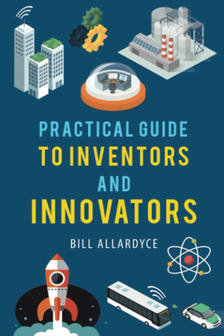 Practical Guide to Inventors and Innovators