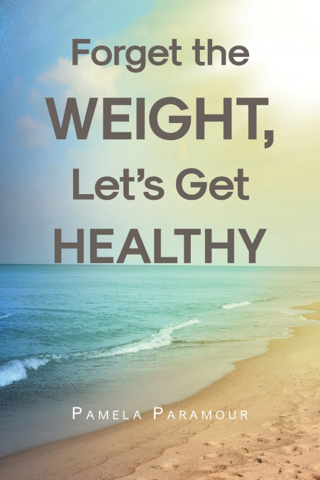 Forget the Weight, Let’s Get Healthy