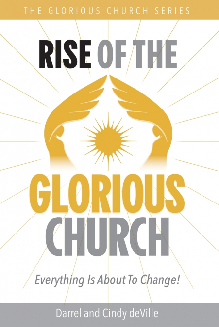 RISE OF THE GLORIOUS CHURCH