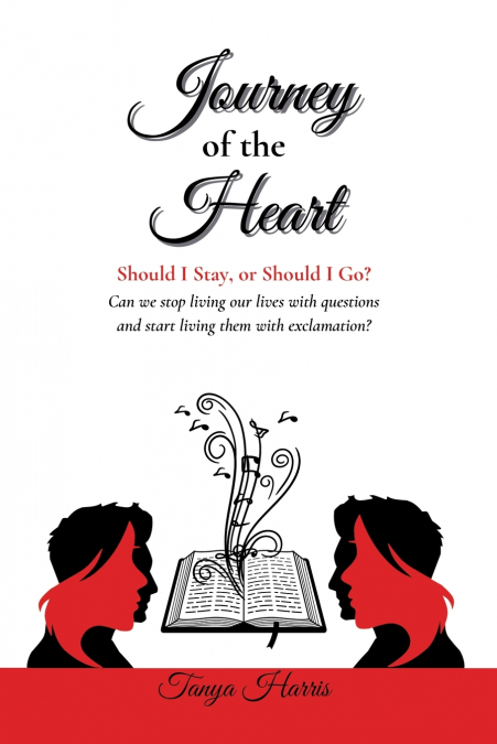 Journey of the Heart Should I Stay, or Should I Go?