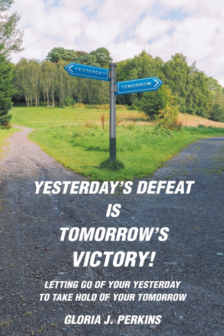 Yesterday’s Defeat Is Tomorrow’s Victory!