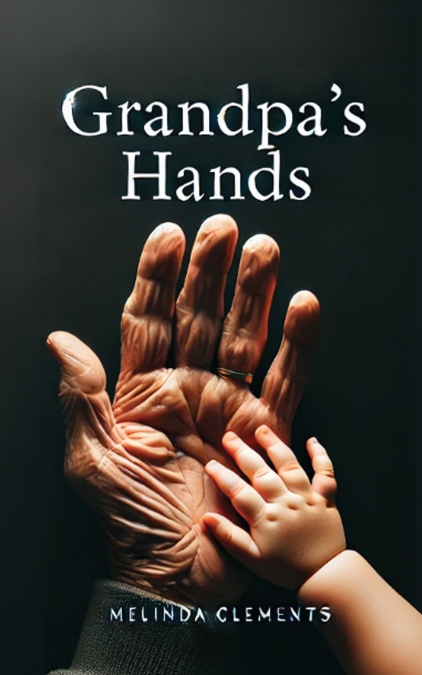 Grandpa’s Hands