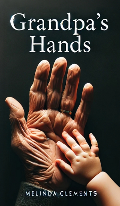 Grandpa’s Hands