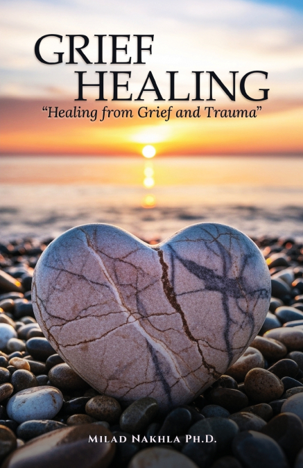 Grief Healing 'Healing from Grief and Trauma'