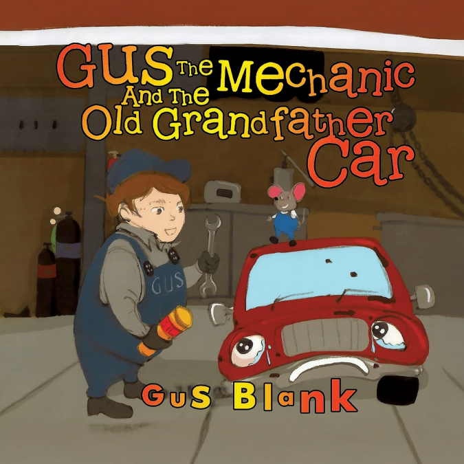 Gus the Mechanic and the Old Grandfather Car