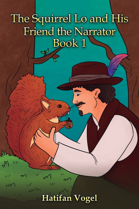 The Squirrel Lo and His Friend the Narrator - Book 1