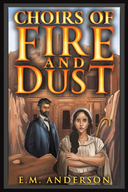 Choirs of Fire and Dust