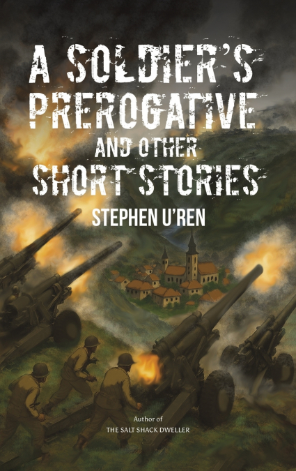 A Soldier’s Prerogative and Other Short Stories