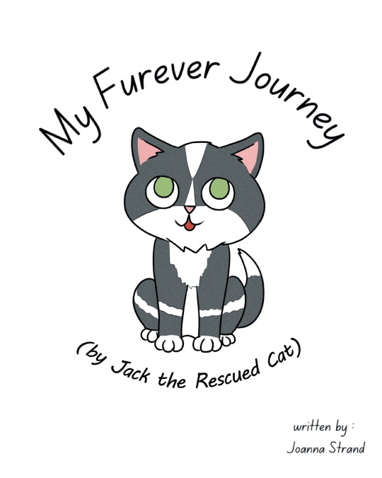 My Furever Journey (by Jack the Rescued Cat)