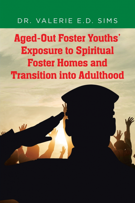 Aged-Out Foster Youths’ Exposure to Spiritual Foster Homes and Transition into Adulthood