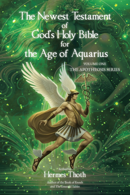 The Newest Testament of God’s Holy Bible for the Age of Aquarius