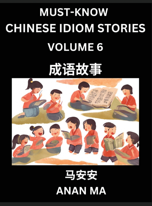 Chinese Idiom Stories (Part 6)- Learn Chinese History and Culture by Reading Must-know Traditional Chinese Stories, Easy Lessons, Vocabulary, Pinyin, English, Simplified Characters, HSK All Levels