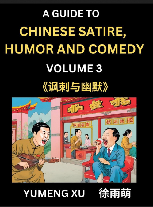 Chinese Humor and Comedy for Kids (Part 3)- Laughing at Life, A Guide to Chinese Satire for Young, Teens and Adults, Discover Satirical Humor, Learn and Improve Reading Funny Chinese Essays and Storie