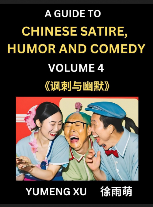 Chinese Humor and Comedy for Kids (Part 4)- Laughing at Life, A Guide to Chinese Satire for Young, Teens and Adults, Discover Satirical Humor, Learn and Improve Reading Funny Chinese Essays and Storie