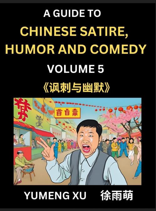 Chinese Humor and Comedy for Kids (Part 5)- Laughing at Life, A Guide to Chinese Satire for Young, Teens and Adults, Discover Satirical Humor, Learn and Improve Reading Funny Chinese Essays and Storie