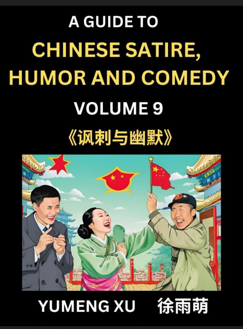 Chinese Humor and Comedy for Kids (Part 9)- Laughing at Life, A Guide to Chinese Satire for Young, Teens and Adults, Discover Satirical Humor, Learn and Improve Reading Funny Chinese Essays and Storie