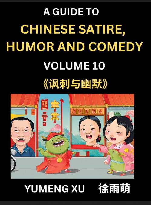 Chinese Humor and Comedy for Kids (Part 10)- Laughing at Life, A Guide to Chinese Satire for Young, Teens and Adults, Discover Satirical Humor, Learn and Improve Reading Funny Chinese Essays and Stori