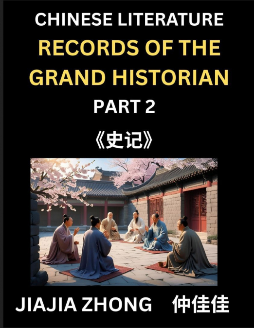 Chinese Literature Records of the Grand Historian (Part 2) - Learn Mandarin Chinese Language, History and Culture by Reading Historical Events, Simplified Characters, English, Pinyin Edition