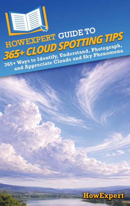HowExpert Guide to 365+ Cloud Spotting Tips